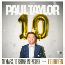 Paul Taylor - 10 Years - L'Europ&eacute;en, Paris