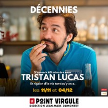 Tristan Lucas - D&eacute;cennies - Le Point-Virgule, Paris