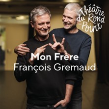 Mon Fr&egrave;re - Th&eacute;&acirc;tre du Rond-Point, Paris 2026