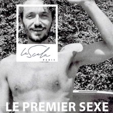 Le Premier Sexe ou la Grosse Arnaque de la Virilit&eacute; - La Scala,
