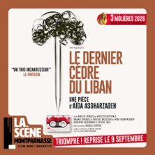 Le Dernier C&egrave;dre du Liban - La Sc&egrave;ne Montparnasse, Paris 2026
