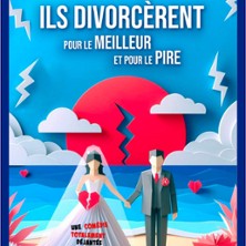 Ils Divorc&egrave;rent Pour le Meilleur Mais Surtout Pour le Pire
