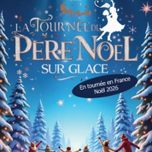 La Tourn&eacute;e du P&egrave;re No&euml;l sur Glace